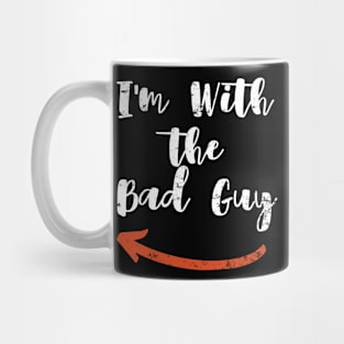 I'm With   the  Bad Guy Mug